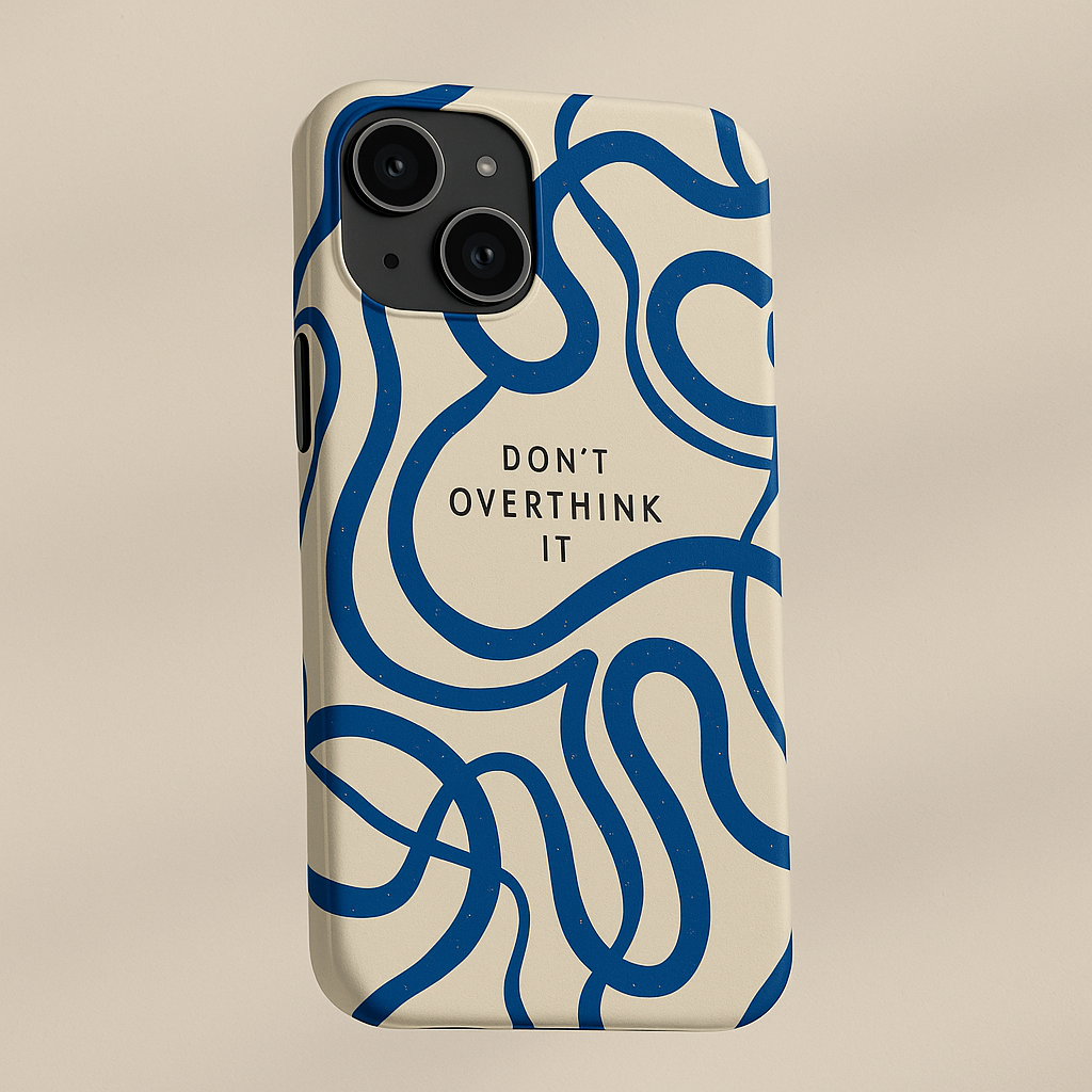 Phone case with blue wavy pattern and 'Don't Overthink It' text on beige background