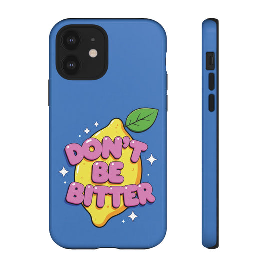 Don’t Be Bitter Phone Case – Cute Lemon Graphic on Bright Blue Background