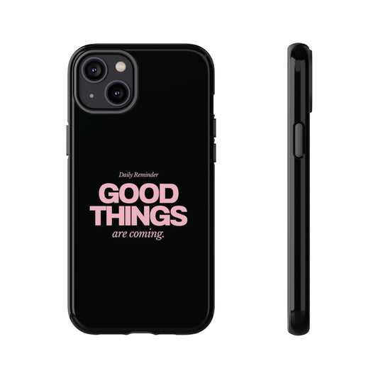 Good Things Are Coming Phone Case – Motivational Minimal Design