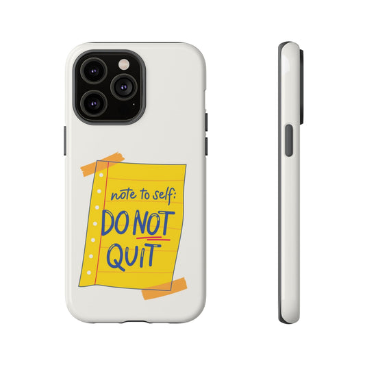 Note to Self: Do Not Quit Phone Case – Motivational Quote Design