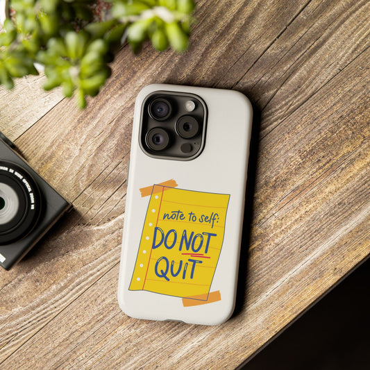 Note to Self: Do Not Quit Phone Case – Motivational Quote Design