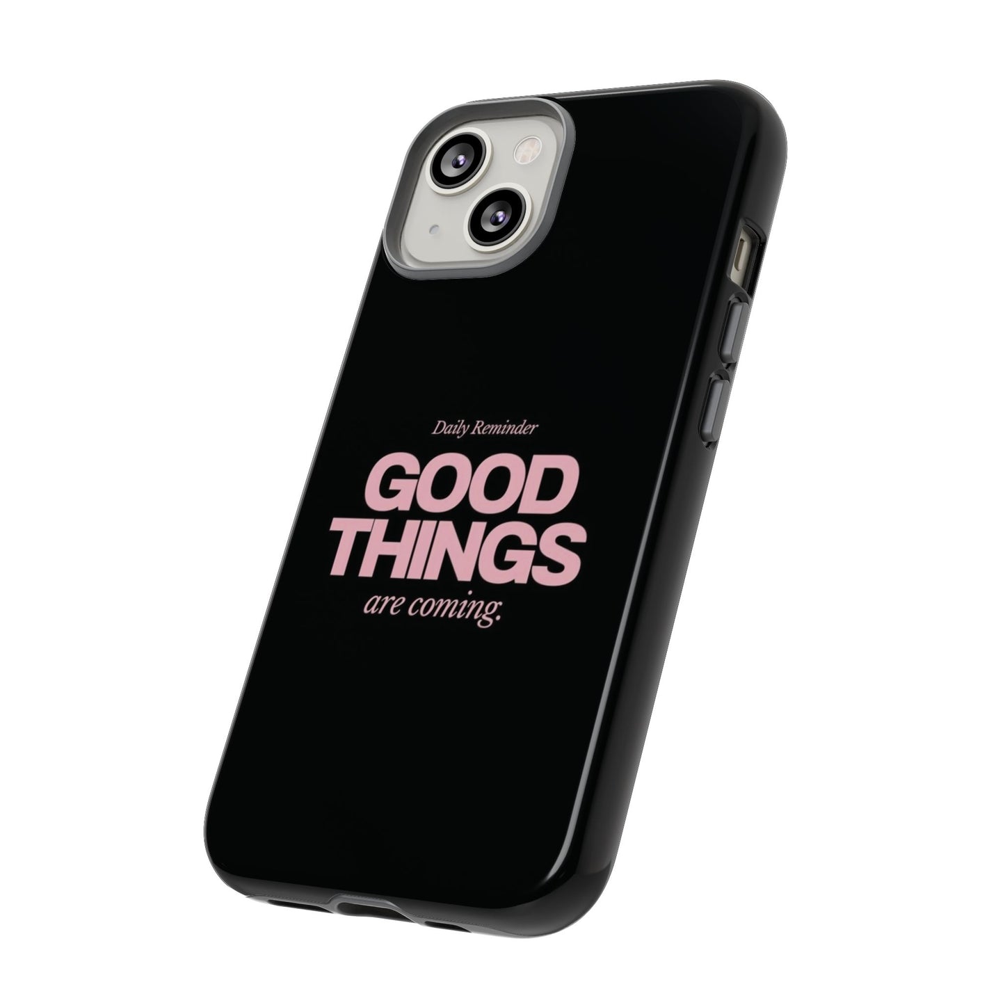 Good Things Are Coming Phone Case – Motivational Minimal Design