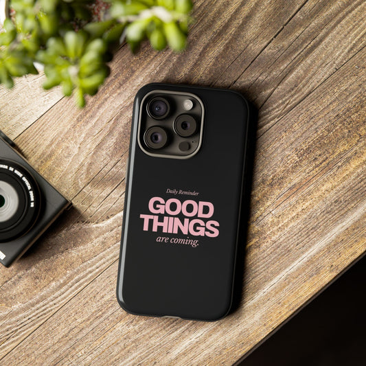 Good Things Are Coming Phone Case – Motivational Minimal Design