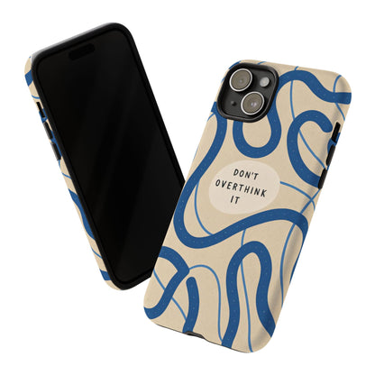 “Don’t Overthink It” Minimal Aesthetic Phone Case – Blue Abstract Design