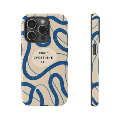 “Don’t Overthink It” Minimal Aesthetic Phone Case – Blue Abstract Design