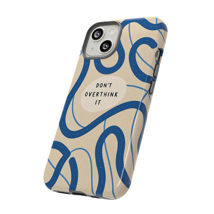 “Don’t Overthink It” Minimal Aesthetic Phone Case – Blue Abstract Design