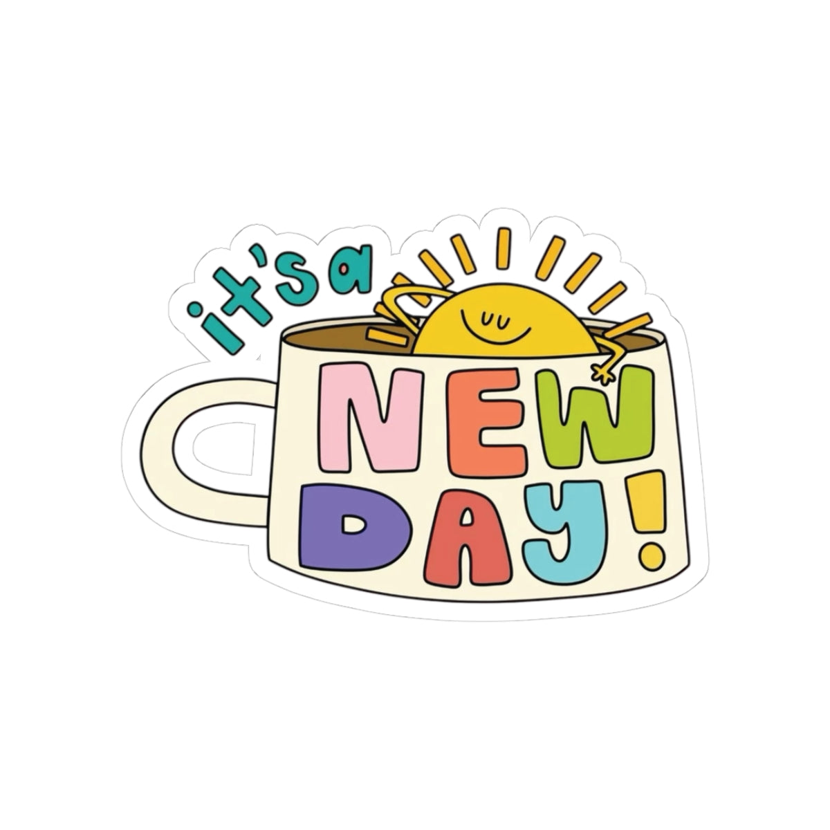 Sticker with a cup design and 'it's a new day!' text on a white background