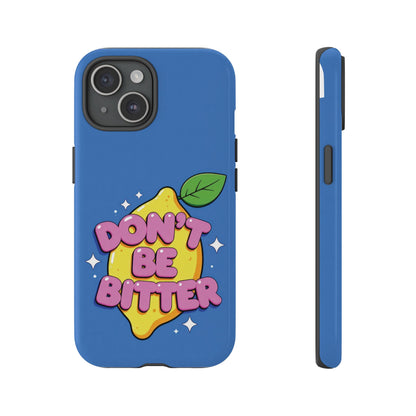 Don’t Be Bitter Phone Case – Cute Lemon Graphic on Bright Blue Background