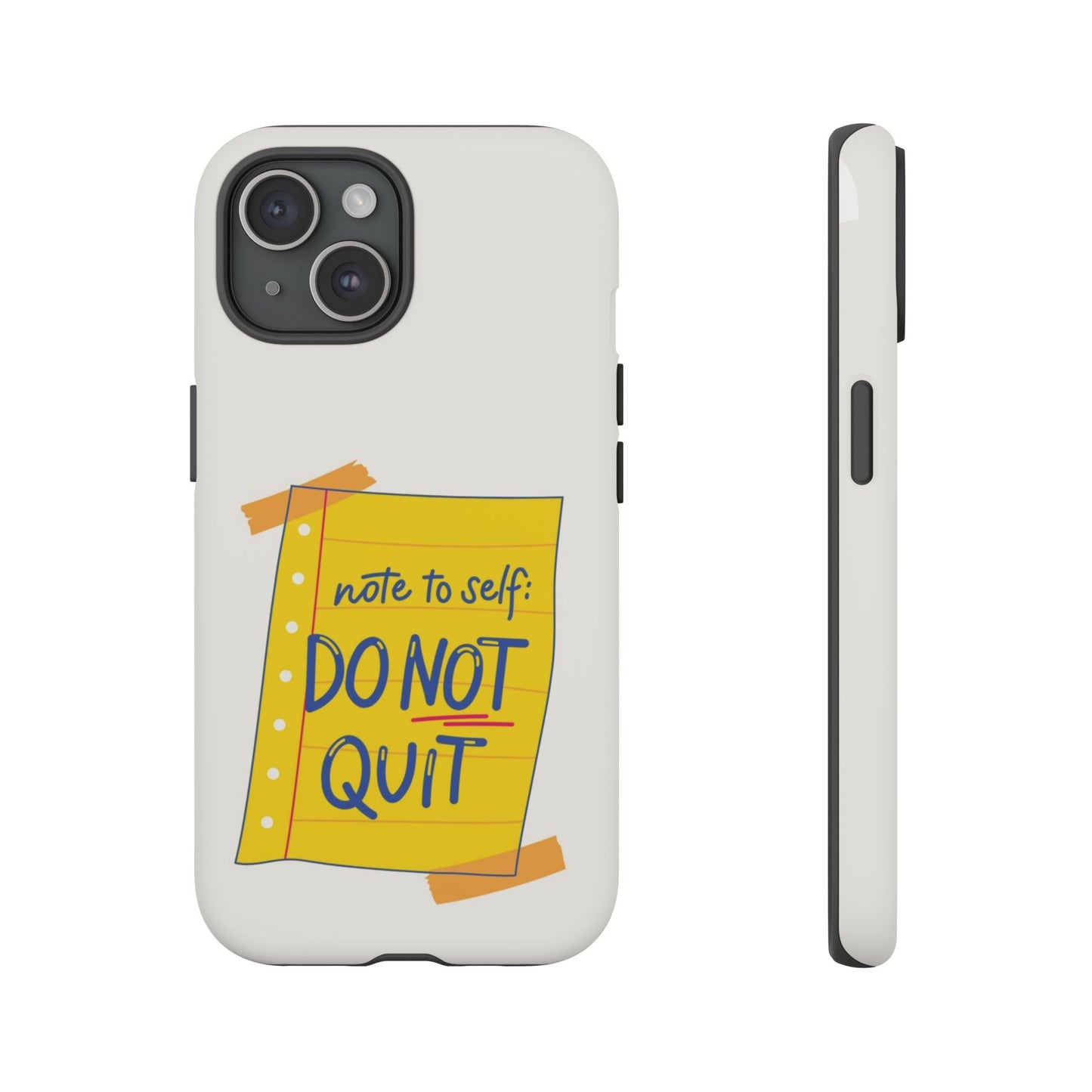 Note to Self: Do Not Quit Phone Case – Motivational Quote Design