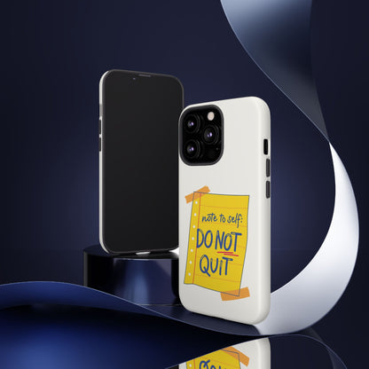 Note to Self: Do Not Quit Phone Case – Motivational Quote Design