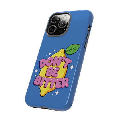 Don’t Be Bitter Phone Case – Cute Lemon Graphic on Bright Blue Background