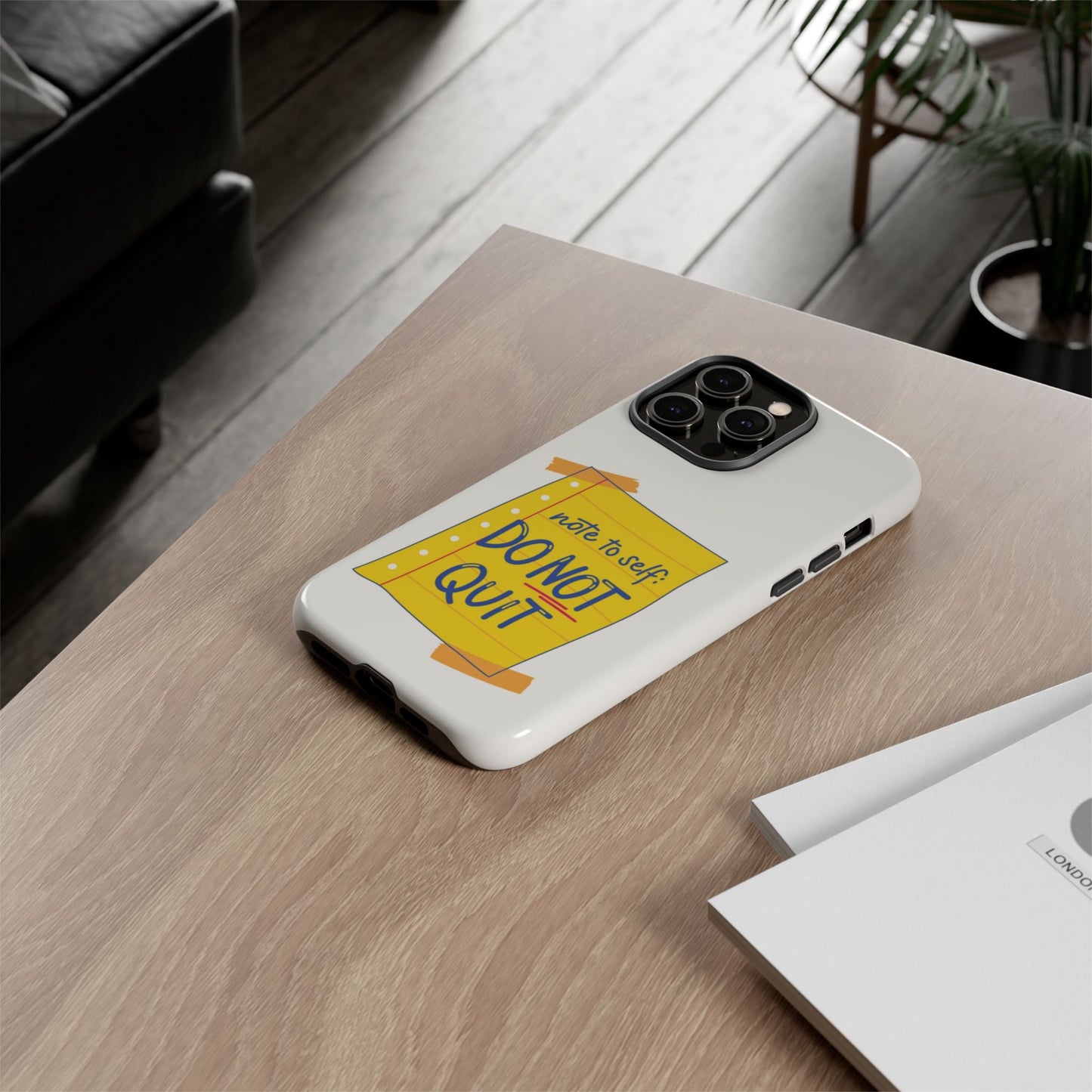 Note to Self: Do Not Quit Phone Case – Motivational Quote Design