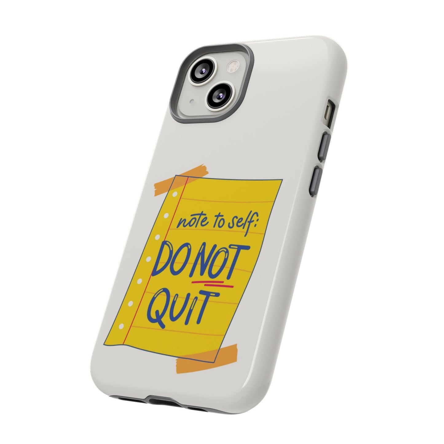 Note to Self: Do Not Quit Phone Case – Motivational Quote Design
