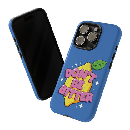 Don’t Be Bitter Phone Case – Cute Lemon Graphic on Bright Blue Background