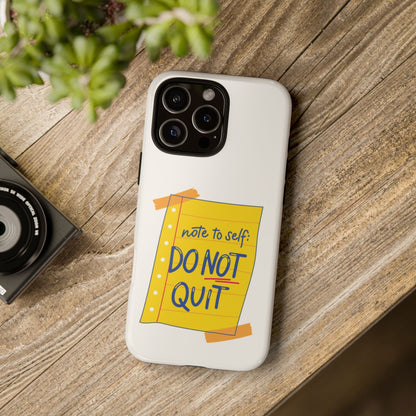 Note to Self: Do Not Quit Phone Case – Motivational Quote Design