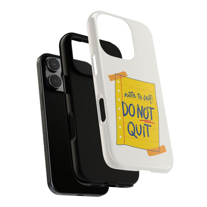 Note to Self: Do Not Quit Phone Case – Motivational Quote Design