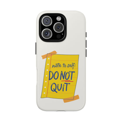 Note to Self: Do Not Quit Phone Case – Motivational Quote Design