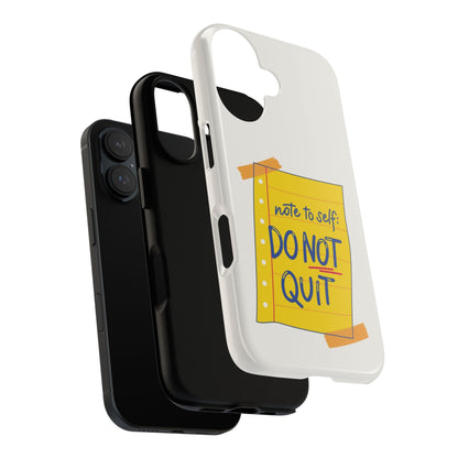 Note to Self: Do Not Quit Phone Case – Motivational Quote Design
