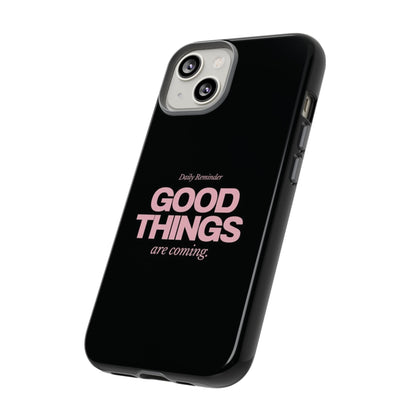 Good Things Are Coming Phone Case – Motivational Minimal Design