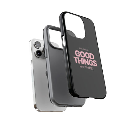 Good Things Are Coming Phone Case – Motivational Minimal Design