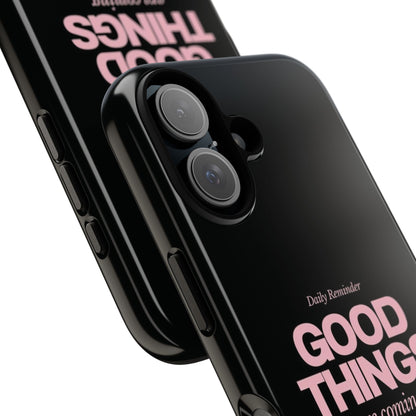 Good Things Are Coming Phone Case – Motivational Minimal Design