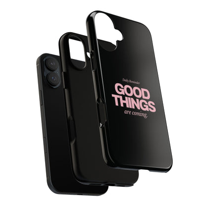 Good Things Are Coming Phone Case – Motivational Minimal Design