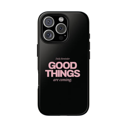 Good Things Are Coming Phone Case – Motivational Minimal Design