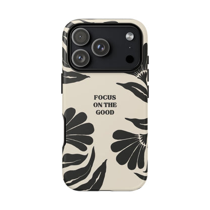 Focus on the Good Phone Case